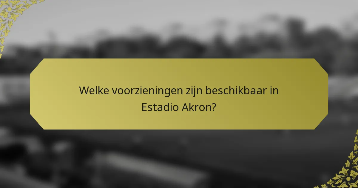Welke voorzieningen zijn beschikbaar in Estadio Akron?